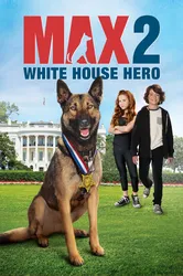  Chú Chó Max 2- Người Hùng Nhà Trắng |  Chú Chó Max 2- Người Hùng Nhà Trắng (2017)