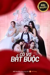 Cô Vợ Bắt Buộc | Cô Vợ Bắt Buộc (2021)