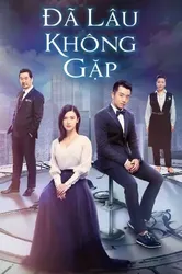 Đã Lâu Không Gặp | Đã Lâu Không Gặp (2018)