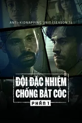 Đội Đặc Nhiệm Chống Bắt Cóc (Phần 1) | Đội Đặc Nhiệm Chống Bắt Cóc (Phần 1) (2019)