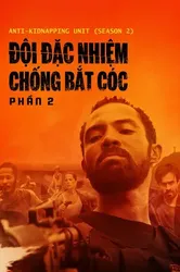 Đội Đặc Nhiệm Chống Bắt Cóc - Phần 2 | Đội Đặc Nhiệm Chống Bắt Cóc - Phần 2 (2020)