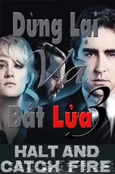 Dừng Lại Và Bắt Lửa (Phần 3) | Dừng Lại Và Bắt Lửa (Phần 3) (2016)