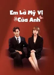 Em Là Mỹ Vị Của Anh | Em Là Mỹ Vị Của Anh (2022)