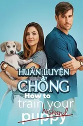 Huấn Luyện Chồng | Huấn Luyện Chồng (2018)