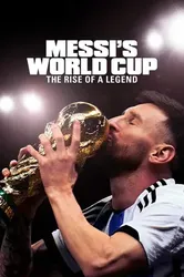 Kỳ World Cup Của Messi: Huyền Thoại Tỏa Sáng - Messi's World Cup: The Rise of a Legend | Kỳ World Cup Của Messi: Huyền Thoại Tỏa Sáng - Messi's World Cup: The Rise of a Legend (2024)