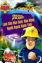 Lính Cứu Hỏa Sam Báo Động Người Ngoài Hành Tinh | Lính Cứu Hỏa Sam Báo Động Người Ngoài Hành Tinh (2018)