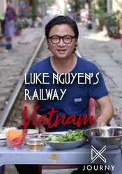 Luke Nguyễn trên chuyến tàu Bắc Nam | Luke Nguyễn trên chuyến tàu Bắc Nam (2019)