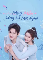 May Mắn Cũng Là Một Nghề | May Mắn Cũng Là Một Nghề (2023)