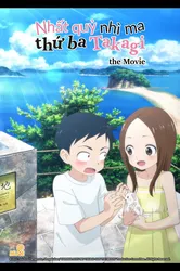 Nhất Quỷ Nhì Ma, Thứ Ba Takagi - Movie | Nhất Quỷ Nhì Ma, Thứ Ba Takagi - Movie (2023)