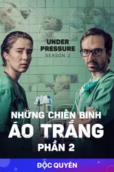 Những Chiến Binh Áo Trắng (Phần 2) | Những Chiến Binh Áo Trắng (Phần 2) (2018)