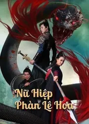 Nữ Hiệp Phàn Lê Hoa | Nữ Hiệp Phàn Lê Hoa (2022)