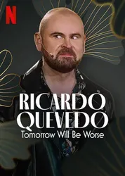 Ricardo Quevedo: Ngày mai sẽ tồi tệ hơn | Ricardo Quevedo: Ngày mai sẽ tồi tệ hơn (2022)