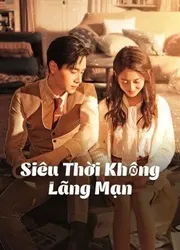 Siêu Thời Không Lãng Mạn | Siêu Thời Không Lãng Mạn (2021)