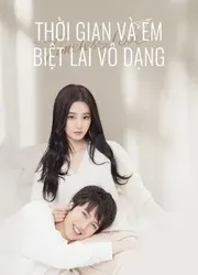 Thời Gian Và Em Biệt Lai Vô Dạng | Thời Gian Và Em Biệt Lai Vô Dạng (2021)