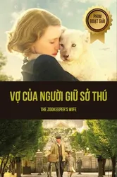 Vợ Của Người Giữ Sở Thú | Vợ Của Người Giữ Sở Thú (2017)